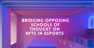 Bridging opposing schools of thought on NFTs in esports   