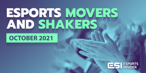 Esports Movers and Shakers: October 2021