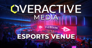 OverActive Media Reveals Toronto Esports Venue