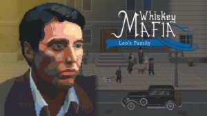 Whiskey Mafia: Leo’s Family Is Now Available For Xbox One And Xbox Series X|S