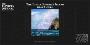 The Little Esports Island that Could