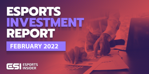 Esports investment report, February 2022: VSPN, Metafy, Astralis