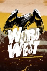 Weird West Is Now Available For PC, Xbox One, And Xbox Series X|S (Game Pass)