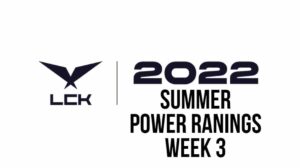 LCK Power Rankings: 2022 Summer Split Week 3