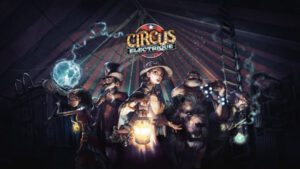 Circus Electrique gets set to roll up on consoles and PC this September
