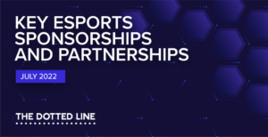 Key esports sponsorships and partnerships: July 2022