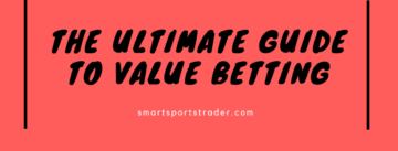 Value Betting Guide 2022 – How To Win At Sports Betting