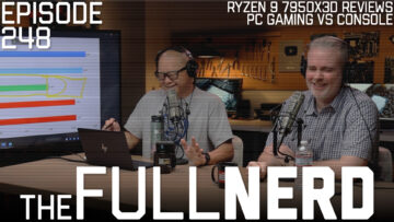 The Full Nerd ep 248: Ryzen 9 7950X3D and the state of PC gaming
