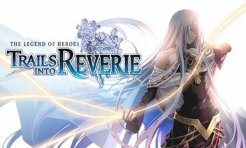 The Legend of Heroes: Trails into Reverie Features Trailer Released