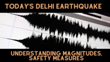 Today's Delhi Earthquake: Understanding Magnitudes, Safety Measures