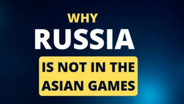 Why Russia Is Not in the Asian Games? A Sports Fan's Guide